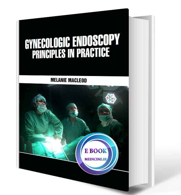 دانلود کتاب Gynecologic Endoscopy Principles In Practice 2018(ORIGINAL PDF)